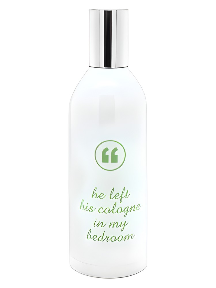 He Left His Cologne In My Bedroom